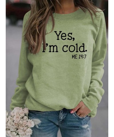 Yes Im Cold Sweatshirt Women Yes I'm Cold Me 24:7 Sweatshirt for Women Casual Long Sleeve Pullover Tops Olive,green $11.50 Ac...