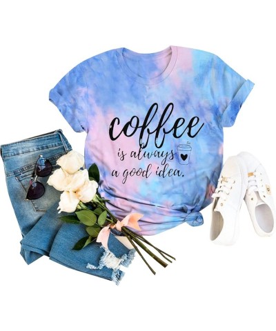 Coffee T Shirts for Women Coffee is Always A Good Idea Letters Print Shirts Funny Sayings Casual Tee Tops Tie-dye Blue $10.25...