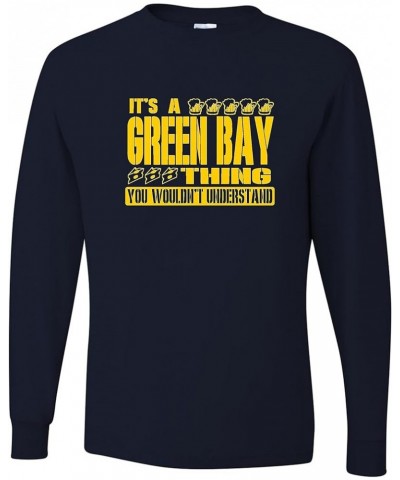 It's A Green Bay Thing You Wouldn't Understand Adult Long Sleeve T-Shirt Navy Blue $11.51 Activewear