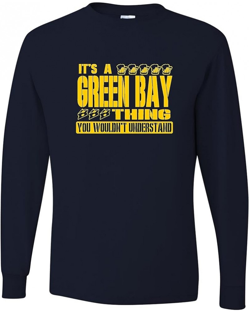 It's A Green Bay Thing You Wouldn't Understand Adult Long Sleeve T-Shirt Navy Blue $11.51 Activewear