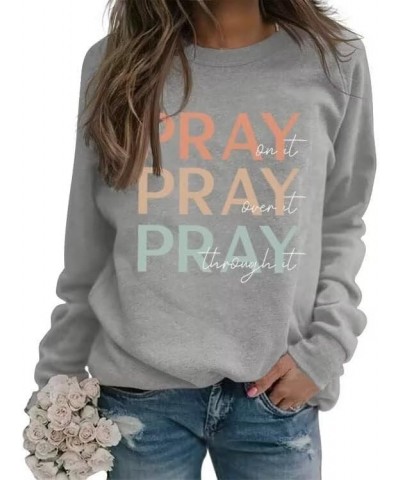 Fall Sweatshirts for Women Pray on It Pray Over It Pray Through It Letter Print Long Sleeve Graphic Fashion Pullover Gray $14...