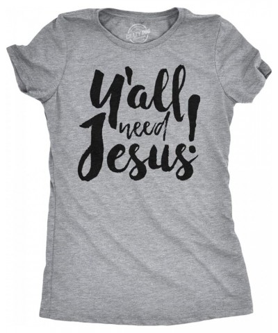 Womens Y'all Need Jesus Funny Religious Faith Christian Church Saying Jesus Cool Light Heather Grey $12.25 T-Shirts