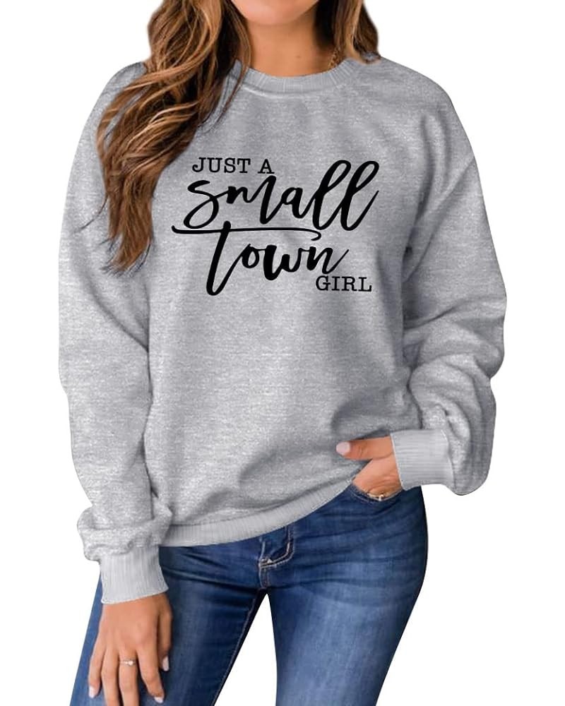 Women Just A Small Town Girl Letter Print Sweatshirt Funny Vintage Sweatshirt T1-gray $13.72 Tops