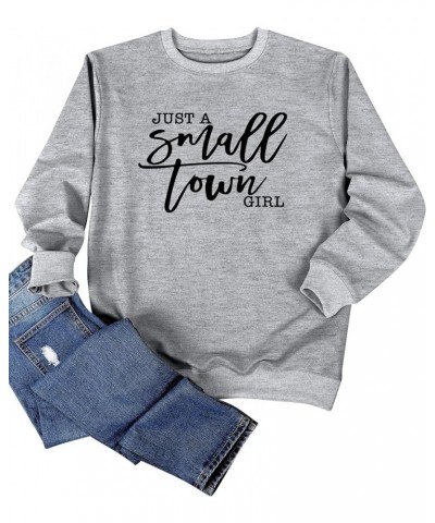 Women Just A Small Town Girl Letter Print Sweatshirt Funny Vintage Sweatshirt T1-gray $13.72 Tops